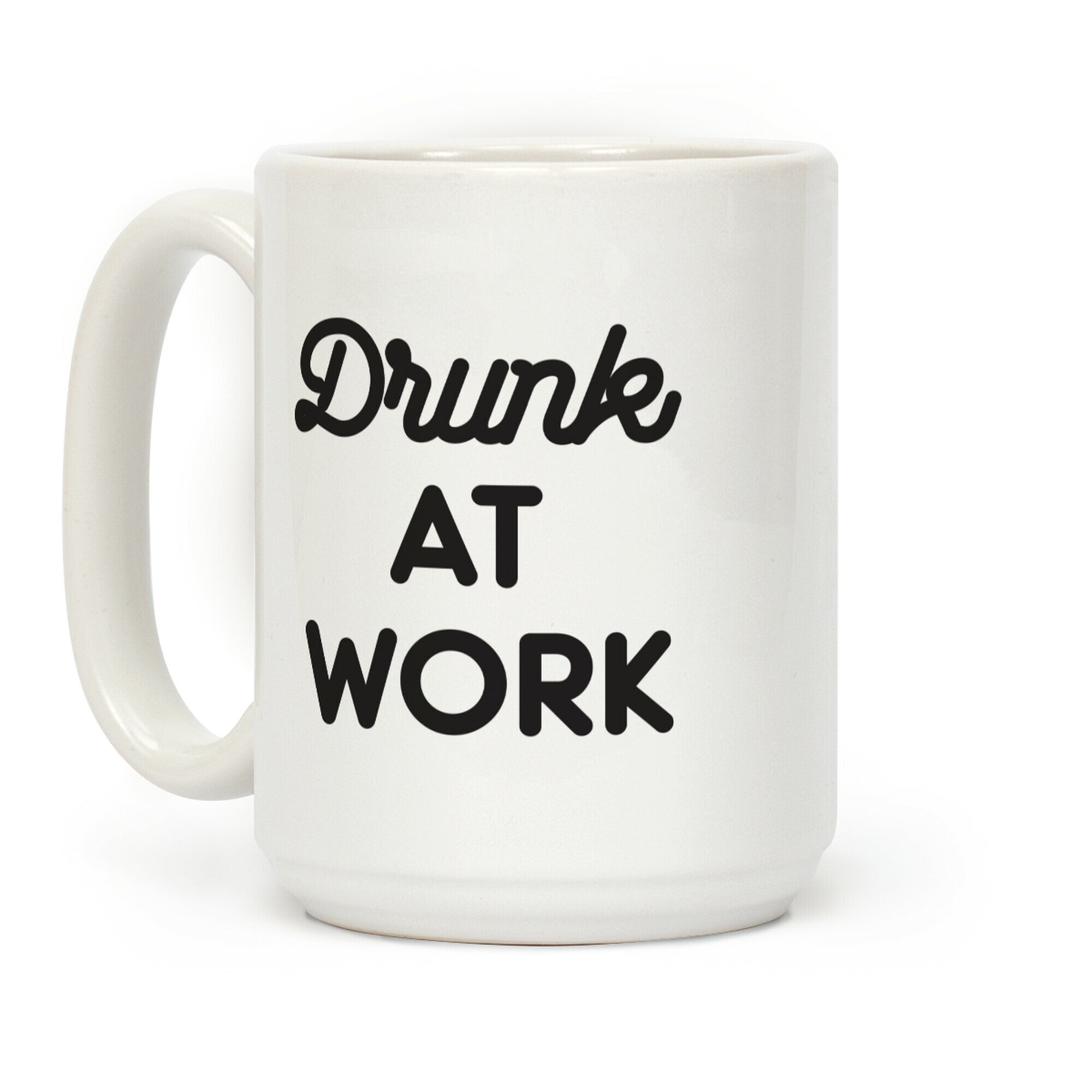 Drunk At Work Coffee Mug